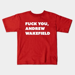 F You, Andrew Wakefield (White Text; Take Two) Kids T-Shirt